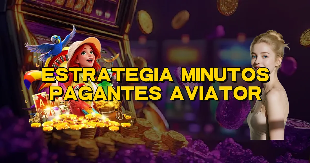 Estrategia Minutos Pagantes Aviator Oficial